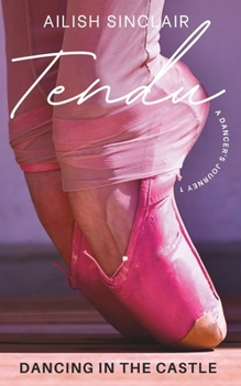 Tendu: Dancing in the Castle (A Dancer's Journey) - Book #1 of the A Dancer's Journey