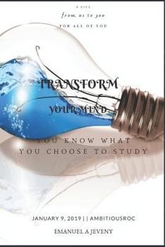 Paperback Transform Your Mind: You Know What You Choose to Study Book