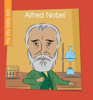 Alfred Nobel - Book  of the My Itty-Bitty Bio
