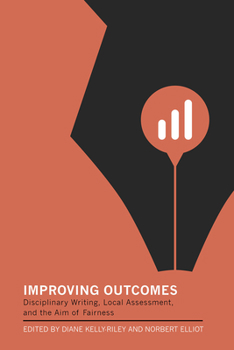 Paperback Improving Outcomes: Disciplinary Writing, Local Assessment, and the Aim of Fairness Book