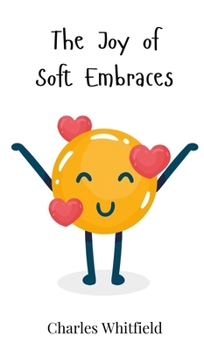 Hardcover The Joy of Soft Embraces Book