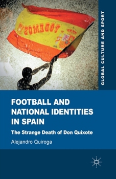 Paperback Football and National Identities in Spain: The Strange Death of Don Quixote Book