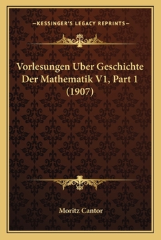 Paperback Vorlesungen Uber Geschichte Der Mathematik V1, Part 1 (1907) [German] Book
