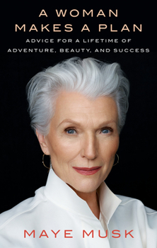 Hardcover A Woman Makes a Plan: Advice for a Lifetime of Adventure, Beauty, and Success Book