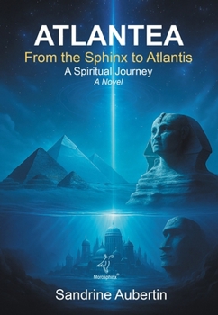 Paperback Atlantea - From the Sphinx to Atlantis: A spiritual journey [Large Print] Book