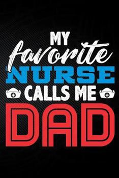 Paperback My Favorite Nurse Calls Me Dad Book