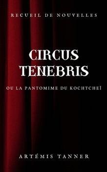Paperback Circus Tenebris: ou la pantomime du Kochtcheï [French] Book