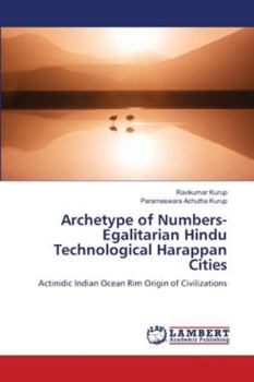 Archetype of Numbers- Egalitarian Hindu Technological Harappan Cities