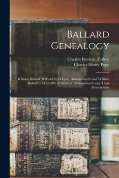 Paperback Ballard Genealogy: William Ballard (1603-1639) of Lynn, Massachusetts and William Ballard (1617-1689) of Andover, Massachusetts and Their Book