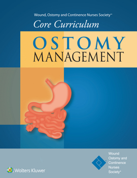 Paperback Wound, Ostomy and Continence Nurses Society(r) Core Curriculum: Ostomy Management Book