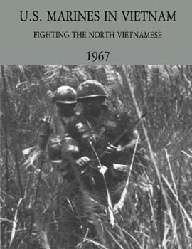 Paperback U.S. Marines in Vietnam: Fighting the North Vietnamese - 1967 Book