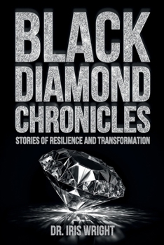 Black Diamond Chronicles Vol I: Stories of Resilience and Transformation