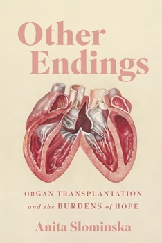 Other Endings: Organ Transplantation and the Burdens of Hope