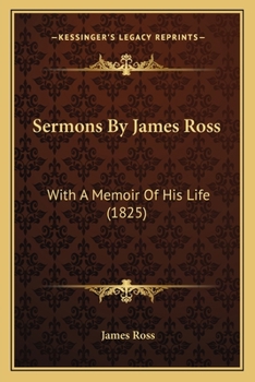 Paperback Sermons By James Ross: With A Memoir Of His Life (1825) Book