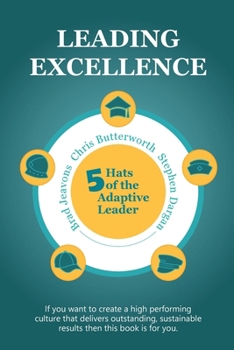 Paperback Leading Excellence: 5 Hats of the Adaptive Leader Book