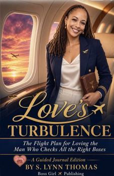 Paperback Love’s Turbulence: The Flight Plan for Loving the Man Who Checks All the Right Boxes Book