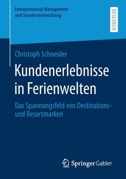 Paperback Kundenerlebnisse in Ferienwelten: Das Spannungsfeld Von Destinations- Und Resortmarke [German] Book