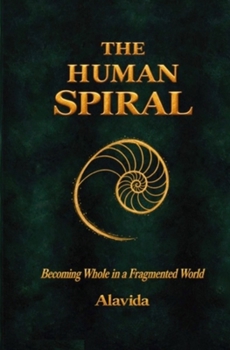 Paperback The Human Spiral: Becoming Whole in a Fragmented World Book