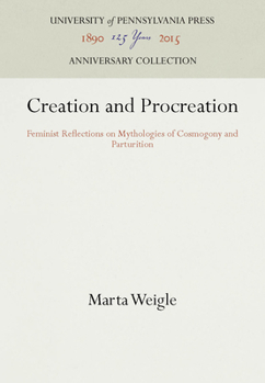Paperback Creation and Procreation: Feminist Reflections on Mythologies of Cosmogony and Parturition Book
