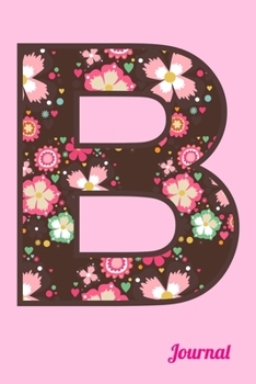 B Journal: Monogram Initial B Notebook for Women and Girls, Pink Floral 6x9