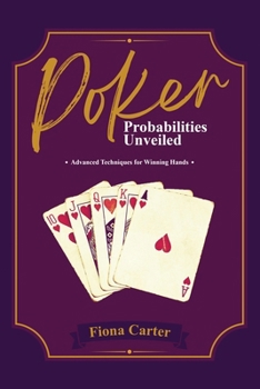 Paperback Poker Probabilities Unveiled: Advanced Techniques for Winning Hands Book