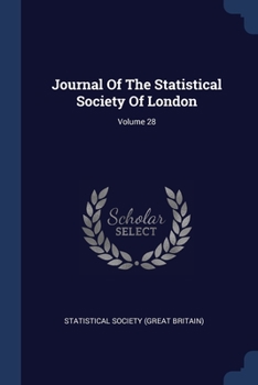 Paperback Journal Of The Statistical Society Of London; Volume 28 Book