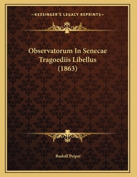 Paperback Observatorum In Senecae Tragoediis Libellus (1863) [Latin] Book