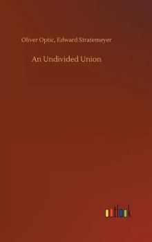 An Undivided Union - Book #6 of the Blue and the Grey On Land