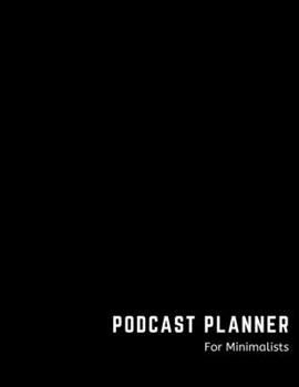 Paperback Podcast Planner for Minimalists: Notebook for Podcast Hosts and Producers with Lined Journal Book