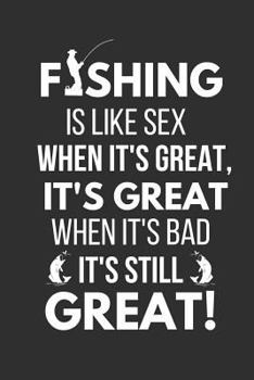 Paperback Fishing Is Like Sex: Funny Fishing Gifts Notebook Book