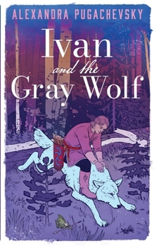 Paperback Ivan and the Gray Wolf (Tales of the Thrice-Nine Lands) Book