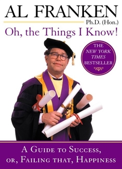 Paperback Oh, the Things I Know!: A Guide to Success, or, Failing That, Happiness Book