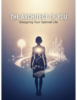 Paperback The Architect Of You: Designing Your Optimal Life Book