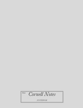 Gray Cornell Notes Notebook: Blank Composition Book of Systematic Method Outline Composed of Notebook with Column and Line Format