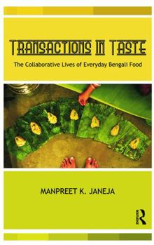 Paperback Transactions in Taste: The Collaborative Lives of Everyday Bengali Food Book