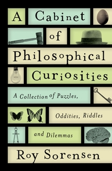 Hardcover A Cabinet of Philosophical Curiosities: A Collection of Puzzles, Oddities, Riddles, and Dilemmas Book