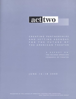 Paperback Act Two: Creating Partnerships and Setting Agendas for the Future of the American Theater Book