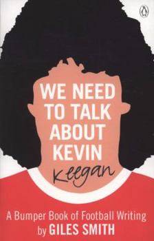 Paperback We Need to Talk about Kevin Keegan: A Bumper Book of Football Writing Book