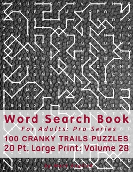 Paperback Word Search Book For Adults: Pro Series, 100 Cranky Trails Puzzles, 20 Pt. Large Print, Vol. 28 Book