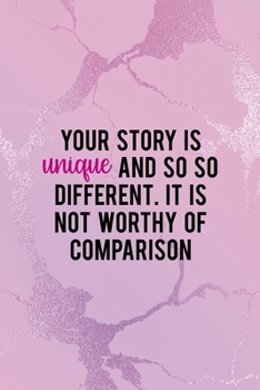 Your Story Is Unique And So So Different. It Is Not Worthy Of Comparison: All Purpose 6x9" Blank Lined Notebook Journal Way Better Than A Card Trendy Unique Gift Pink Texture Different