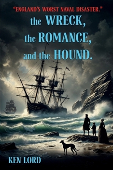 Paperback The WRECK, The ROMANCE, and The HOUND: England's Worst Naval Disaster Book