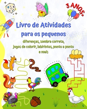 Livro de Atividades para os pequenos 3 ANOS+: Diferenças, sombra correta, jogos de colorir, labirintos, ponto a ponto e mais