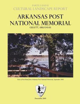 Arkansas Post National Memorial - Cultural Landscape Report: Parts I & II