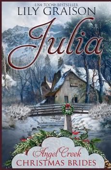 Julia - Book #2 of the Angel Creek Christmas Brides