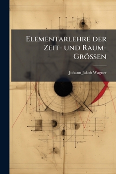 Paperback Elementarlehre der Zeit- und Raum-Grössen [German] Book