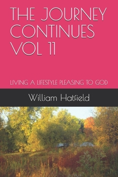 Paperback The Journey Continues Vol 11: Living a Lifestyle Pleasing to God Book