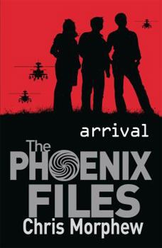 The Phoenix Files: Arrival - Book #1 of the Phoenix Files