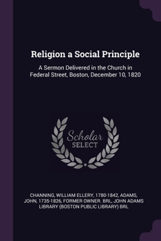 Paperback Religion a Social Principle: A Sermon Delivered in the Church in Federal Street, Boston, December 10, 1820 Book