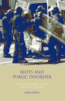 Hardcover Riots and Public Disorder: Law Enforcement, Policy and Civil Society Book