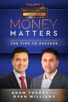 Paperback Money Matters: World's Leading Entrepreneurs Reveal Their Top Tips To Success (Business Leaders Vol.3 - Edition 6) Book